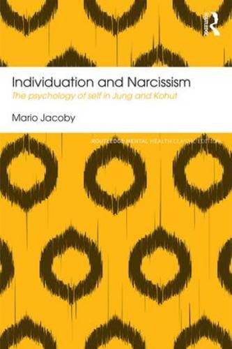 Individuation and Narcissism: The Psychology of Self in Jung and Kohut: Classic Edition