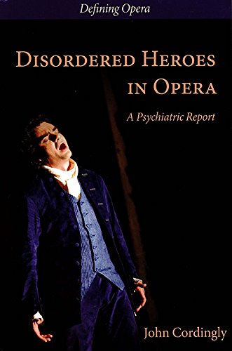 Disordered Heroes in Opera: A Psychiatric Report