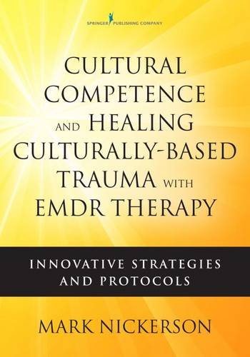 Cultural Competence and Healing Culturally-Based Trauma with EMDR Therapy: Innovative Strategies and Protocols
