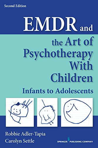 EMDR and the Art of Psychotherapy with Children: Infants to Adolescents: Second Edition