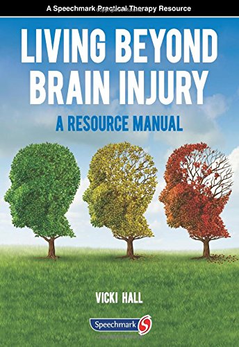 Living Beyond Brain Injury: A Resource Manual