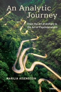 An Analytic Journey: From the Art of Archery to the Art of Psychoanalysis