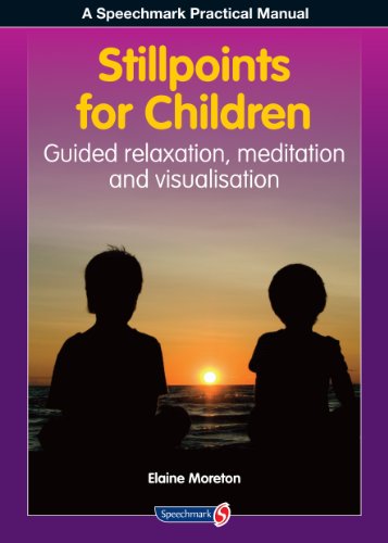 Stillpoints for Children: Guided Relaxation, Meditation and Visualisation