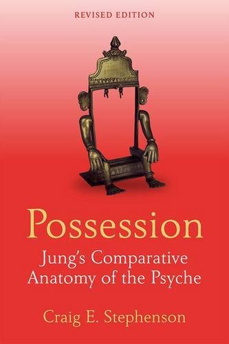 Possession: Jung's Comparative Anatomy of the Psyche: Second Edition