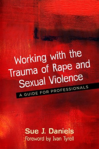 Working with the Trauma of Rape and Sexual Violence: A Guide for Professionals