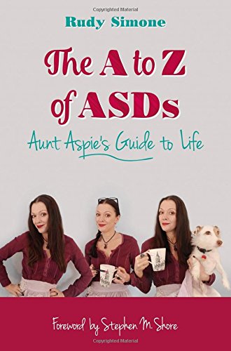 A To Z of ASDs: Aunt Aspie's Guide to Life
