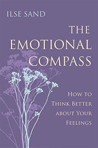 The Emotional Compass: How to Think Better About Your Feelings