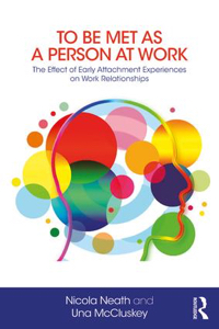 To Be Met as a Person at Work: The Effect of Early Attachment Experiences on Work Relationships