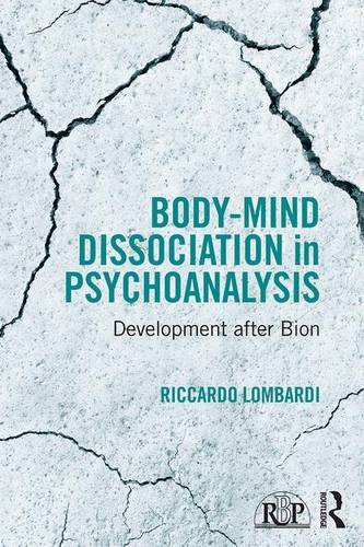 Body-Mind Dissociation in Psychoanalysis: Development After Bion