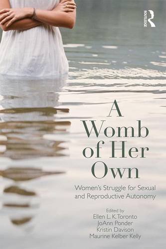 A Womb of Her Own: Women's Struggle for Sexual and Reproductive Autonomy