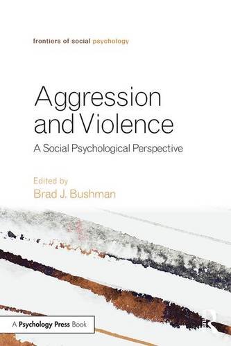 Aggression and Violence: A Social Psychological Perspective