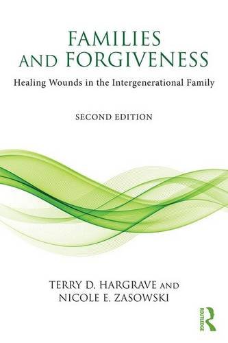 Families and Forgiveness: Healing Wounds in the Intergenerational Family: Second Edition