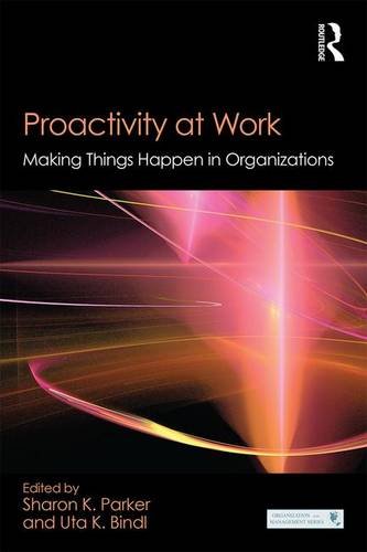 Proactivity at Work: Making Things Happen in Organizations