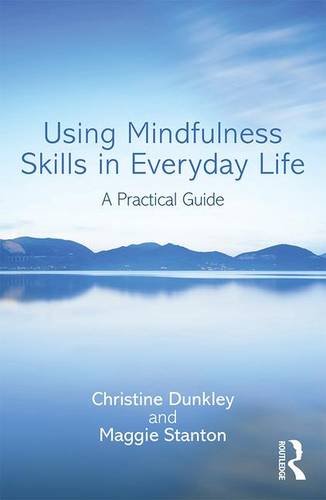 Using Mindfulness Skills in Everyday Life: A Practical Guide