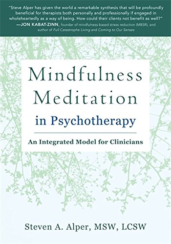 The Essential Guide to Mindfulness Meditation in Psychotherapy: An Integrated Model for Clinicians