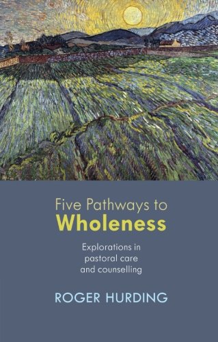 Five Pathways to Wholeness: Explorations in Pastoral Care and Counselling