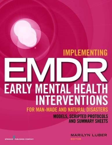 Implementing EMDR Early Mental Health Interventions for Man-Made and Natural Disasters: Models, Scripted Protocols and Summary Sheets