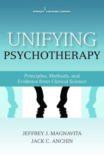 Unifying Psychotherapy: Principles, Methods, and Evidence from Clinical Science