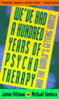 We've Had a Hundred Years of Psychotherapy and the World's Getting Worse