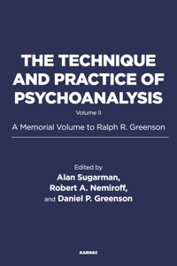 The Technique and Practice of Psychoanalysis: Volume II: A Memorial Volume to Ralph R. Greenson