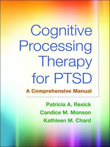 Cognitive Processing Therapy for PTSD: A Comprehensive Manual