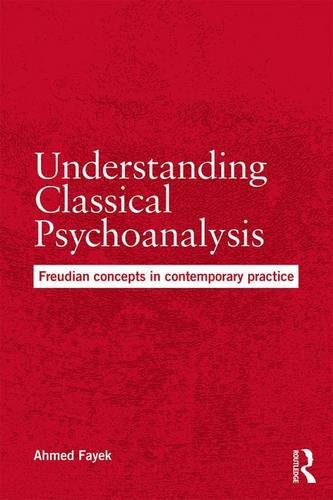Understanding Classical Psychoanalysis: Freudian Concepts in Contemporary Practice