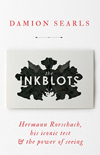 The Inkblots: Hermann Rorschach, His Iconic Test and the Power of Seeing