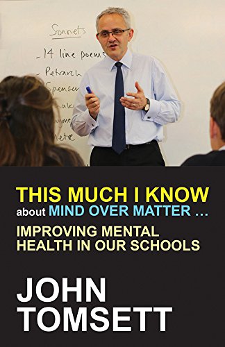 This Much I Know About Mind Over Matter ...: Improving Mental Health in Our Schools