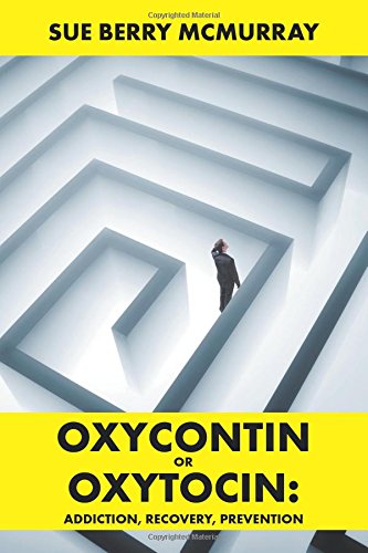 Oxycontin or Oxytocin: Addiction, Recovery, Prevention