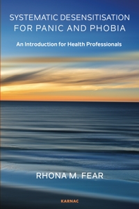 Systematic Desensitisation for Panic and Phobia: An Introduction for Health Professionals