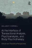 At the Interface of Transactional Analysis, Psychoanalysis, and Body Psychotherapy: Clinical and Theoretical Perspectives