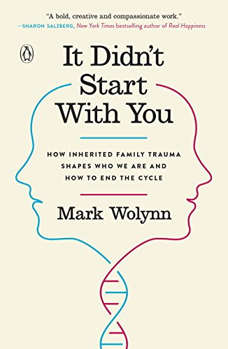 It Didn't Start with You: How Inherited Family Trauma Shapes Who We are and How to End the Cycle
