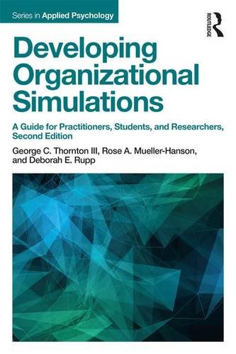 Developing Organizational Simulations: A Guide for Practitioners, Students, and Researchers: Second Edition