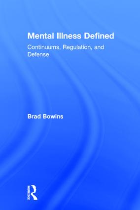 Mental Illness Defined: Continuums, Regulation, and Defense