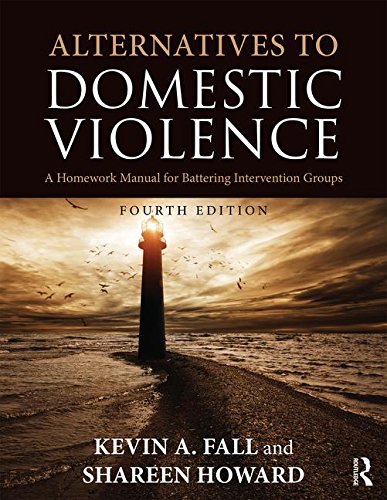 Alternatives to Domestic Violence: A Homework Manual for Battering Intervention Groups: Fourth Edition