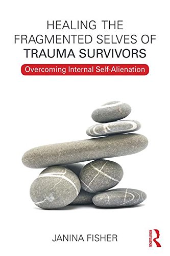 Healing the Fragmented Selves of Trauma Survivors: Overcoming Internal Self-Alienation