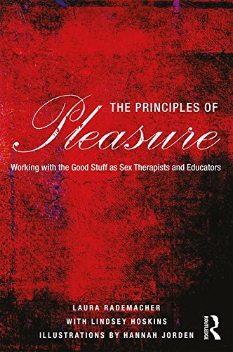 The Principles of Pleasure: Working with the Good Stuff as Sex Therapists and Educators