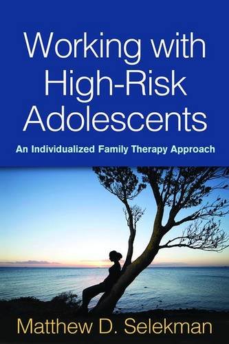 Working with High-Risk Adolescents: An Individualized Family Therapy Approach