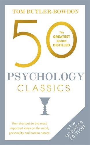 50 Psychology Classics: Your Shortcut to the Most Important Ideas on the Mind, Personality and Human Nature: Second Edition
