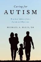 Caring for Autism: Practical Advice from a Parent and Physician