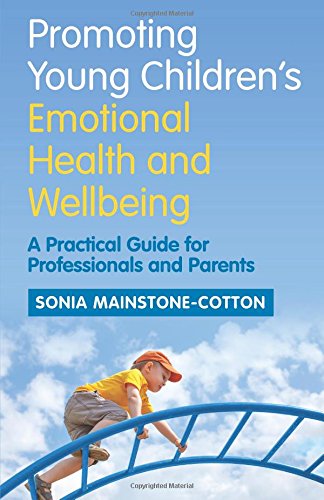 Promoting Young Children's Emotional Health and Wellbeing: A Practical Guide for Professionals and Parents