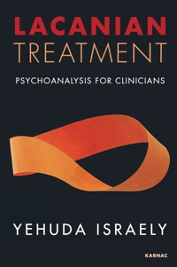 Lacanian Treatment: Psychoanalysis for Clinicians