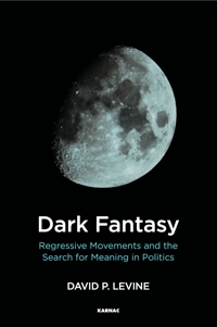 Dark Fantasy: Regressive Movements and the Search for Meaning in Politics