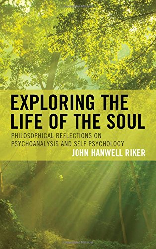 Exploring the Life of the Soul: Philosophical Reflections on Psychoanalysis and Self Psychology