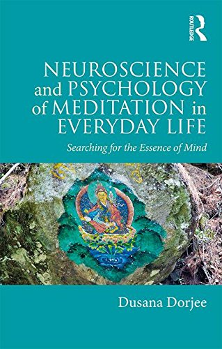 Neuroscience and Psychology of Meditation in Everyday Life: Searching for the Essence of Mind