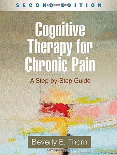 Cognitive Therapy for Chronic Pain: A Step-by-Step Guide: Second Edition