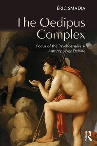 The Oedipus Complex: Focus of the Psychoanalysis-Anthropology Dispute