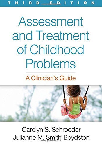 Assessment and Treatment of Childhood Problems: A Clinician's Guide: Third Edition