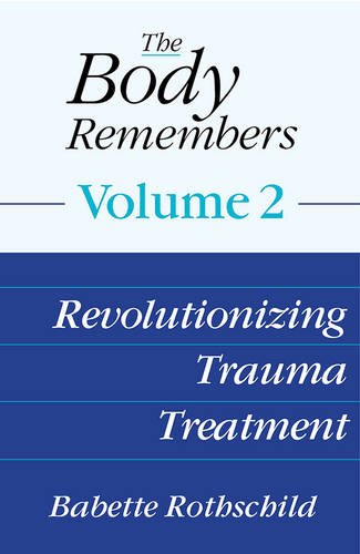 The Body Remembers: Revolutionizing Trauma Treatment: Volume 2