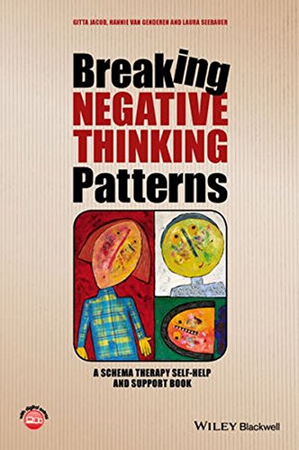 Breaking Negative Thinking Patterns - a Schema    Therapy Self-help and Support Book